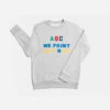 ABC We Print Anything Sweatshirt -Books Store 20 5aa8a838 3251 4cdf abac 23d596baec02