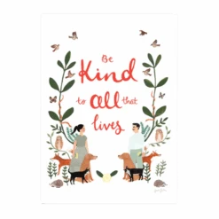 Be Kind To All That Lives Art Print By Jade Fisher