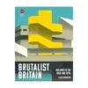 Brutalist Britain: Buildings Of The 1960s And 1970s -Books Store BrutalistBritain