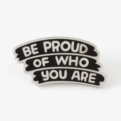 Be Proud Of Who You Are Pin