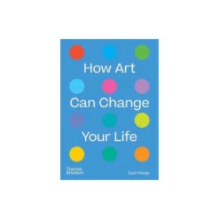 How Art Can Change Your Life