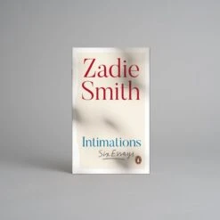 Intimations: Six Essays By Zadie Smith
