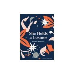 She Holds A Cosmos: Poems On Motherhood