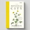 The Botanical City By Royal Botanic Garden Kew