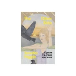 The Other Side: A Journey Into Women, Art And The Spirit World