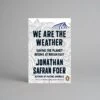 We Are The Weather By Jonathan Safran Foer 1 We Are The Weather By Jonathan Safran Foer -Books Store WearetheWeather