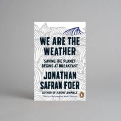 We Are The Weather By Jonathan Safran Foer