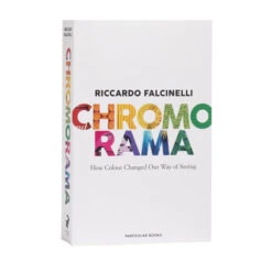 Chromorama How Colour Changed Our Way Of Seeing